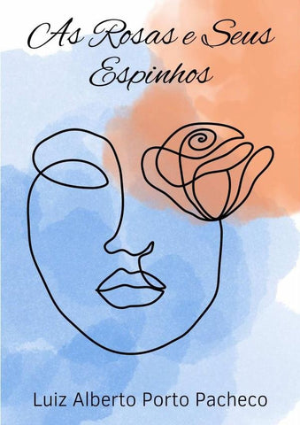 As Rosas E Seus Espinhos | Luiz Alberto Porto Pacheco