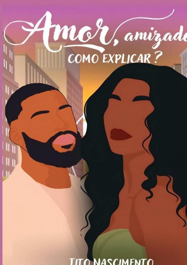 Amor, Amizade. Como Explicar | Francisco Tito Do Nascimento