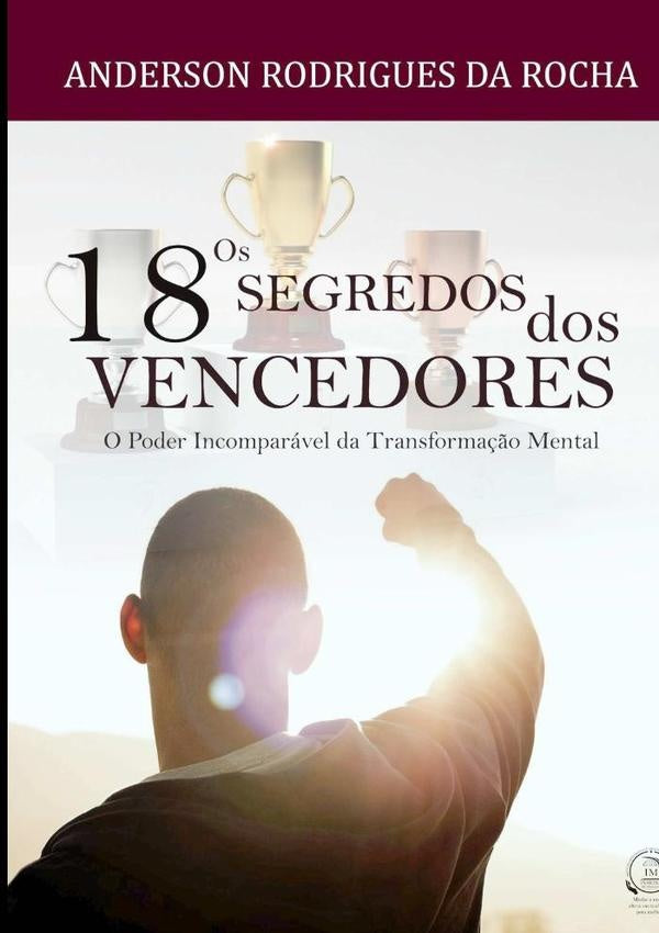 Os 18 Segredos Dos Vencedores | Anderson Rodrigues Da Rocha