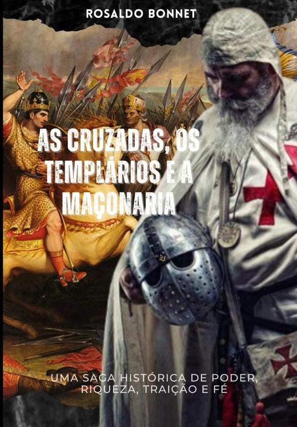 As Cruzadas Os Templários E A Maçonaria. | Rosaldo Bonnet