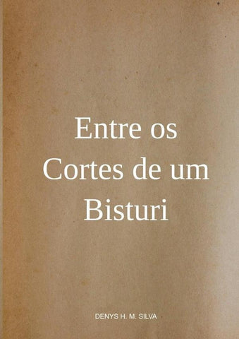 Entre Os Cortes De Um Bisturi | Denys H. M. Silva