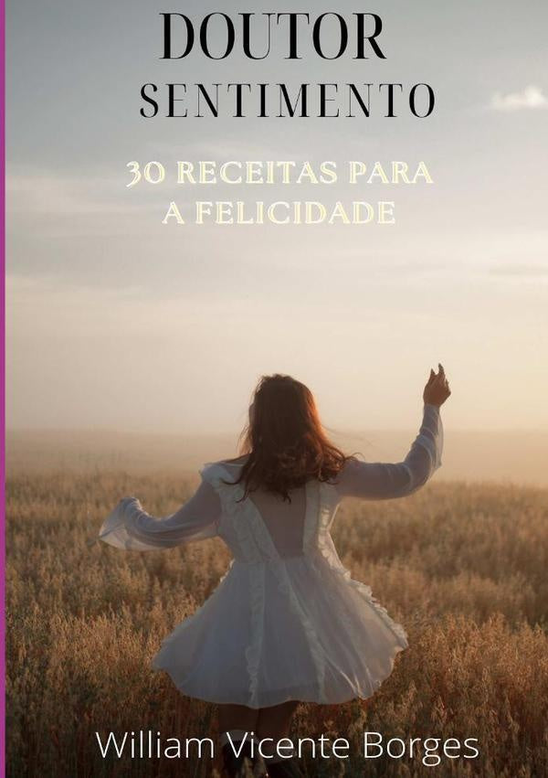 30 Receitas Para A Felicidade | William Vicente Borges