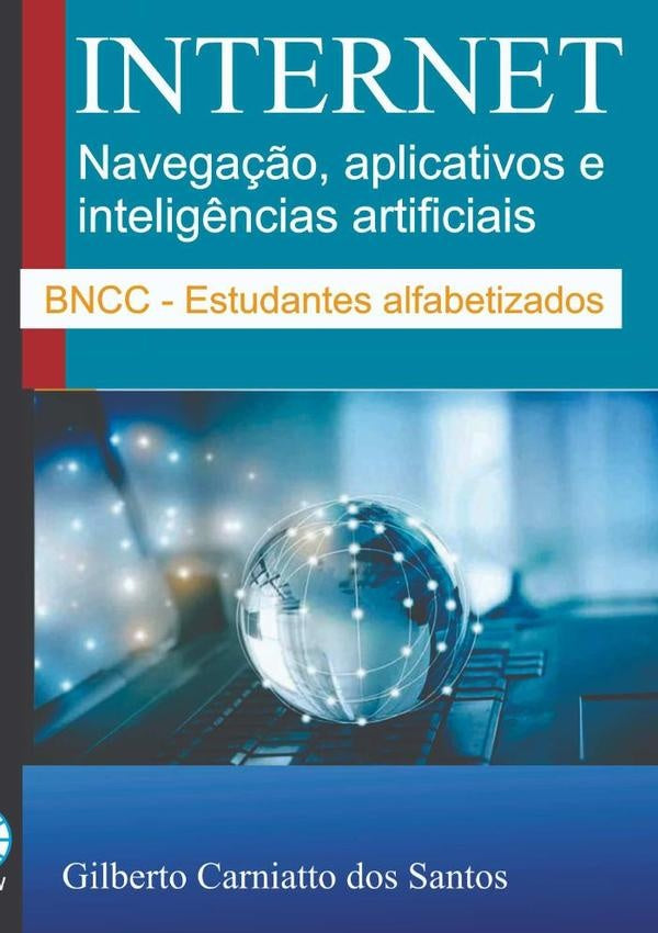Internet: Navegação, Aplicativos Web E Inteligências Artificiais | Gilberto Carniatto Dos Santos