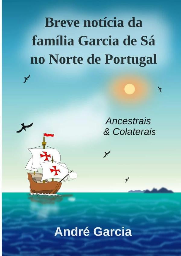 Breve Notícia Da Família Garcia De Sá No Norte De Portugal | André Garcia