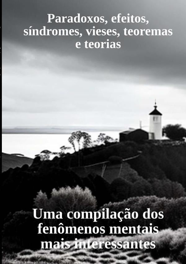 Paradoxos, Efeitos, Síndromes, Vieses, Teoremas E Teorias | Bruno Brugnara