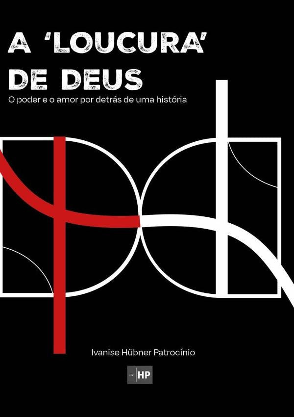 A 'loucura' De Deus | Ivanise Hübner Patrocínio