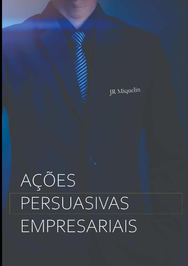 Ações Persuasivas Empresariais | Jr Miquelin