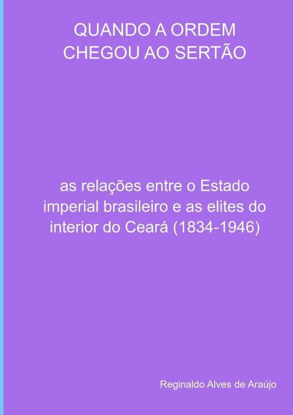 Quando A Ordem Chegou Ao Sertão | Reginaldo Alves De Araújo