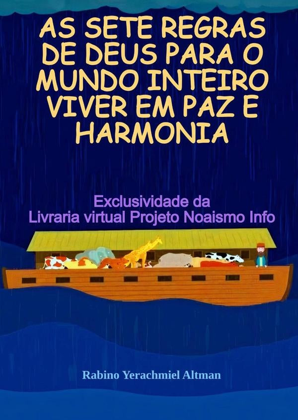 As Sete Regras De Deus Para O Mundo Inteiro Viver Em Paz E Harmonia | Yerachmiel Altman