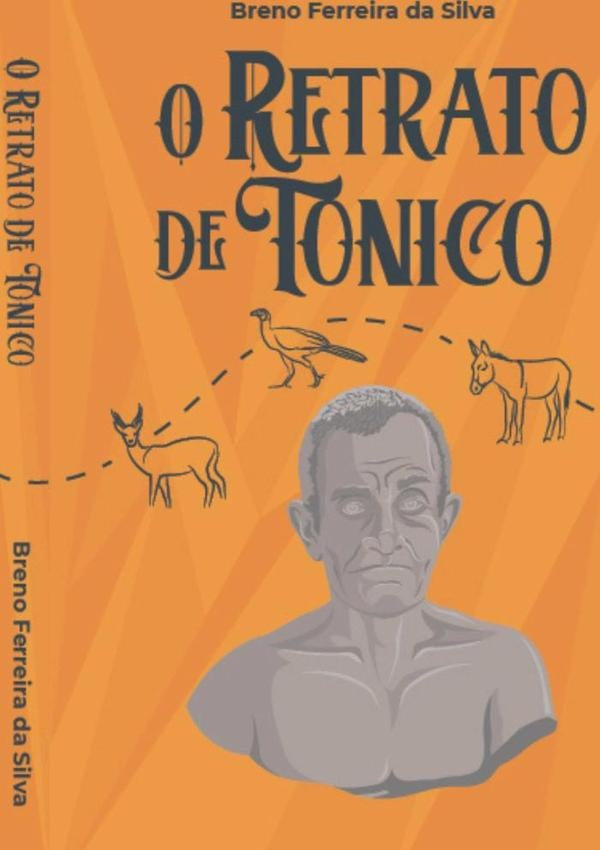 O Retrato De Tonico | Breno Ferreira Da Silva