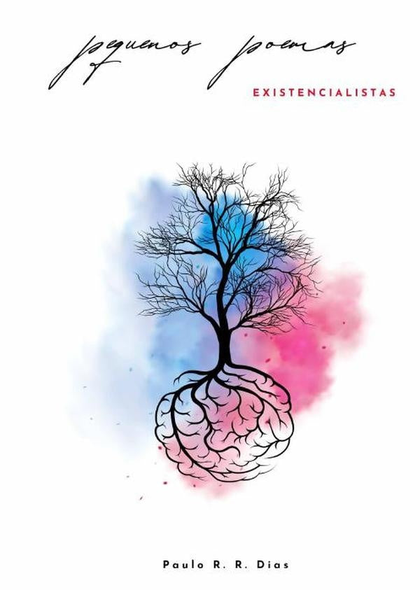 Pequenos Poemas Existencialistas | Paulo R. R. Dias
