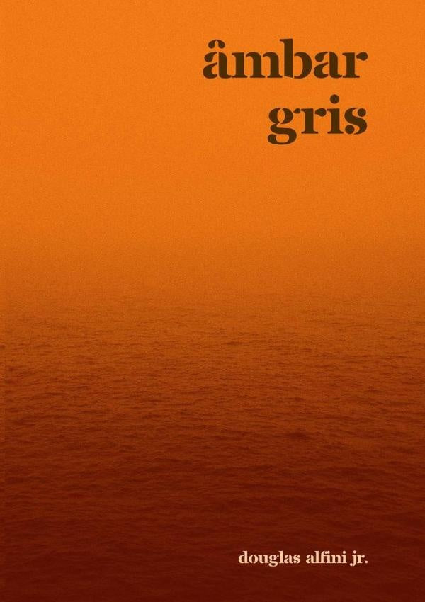 Âmbar Gris | Douglas Alfini Jr.