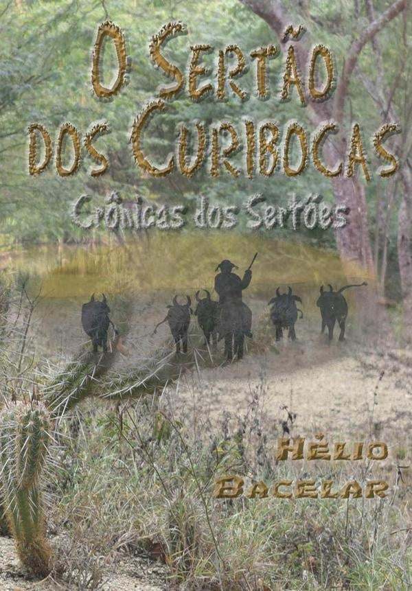O Sertão Dos Curibocas | Hélio Bacelar