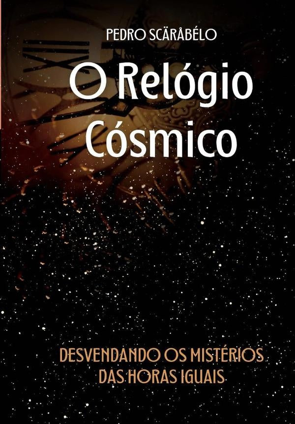 O Relógio Cósmico | Pedro Scäråbélo