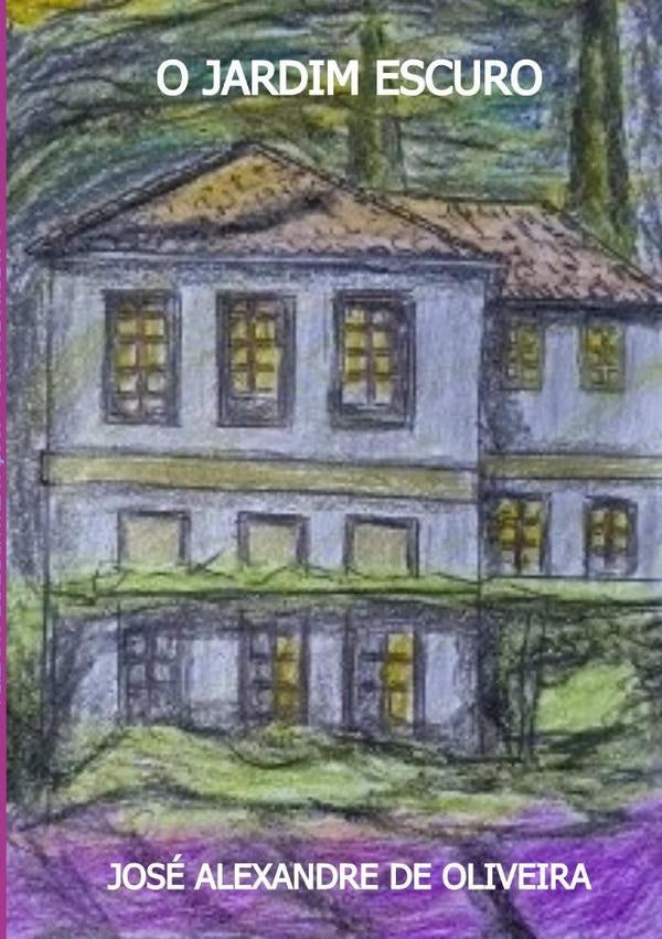 O Jardim Escuro | Alexandre José de Oliveira