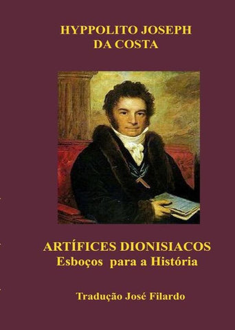 Artífices Dionisíacos | Hipólito José Da Costa