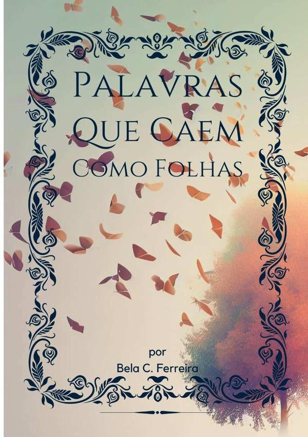 Palavras Que Caem Como Folhas | Bela C. Ferreira
