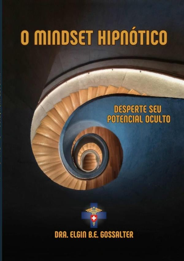 Mindset Hipnótico | Dra. Elgin B.e. Gossalter