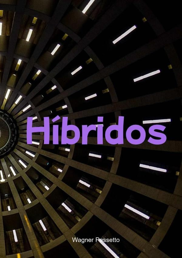 Híbridos | Wagner Passetto