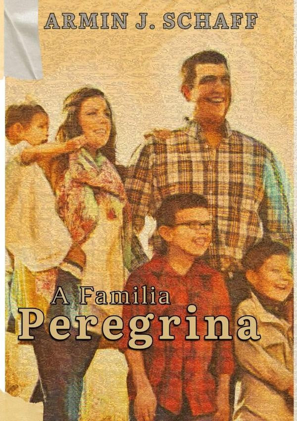 A Família Peregrina | Armin J. Schaff
