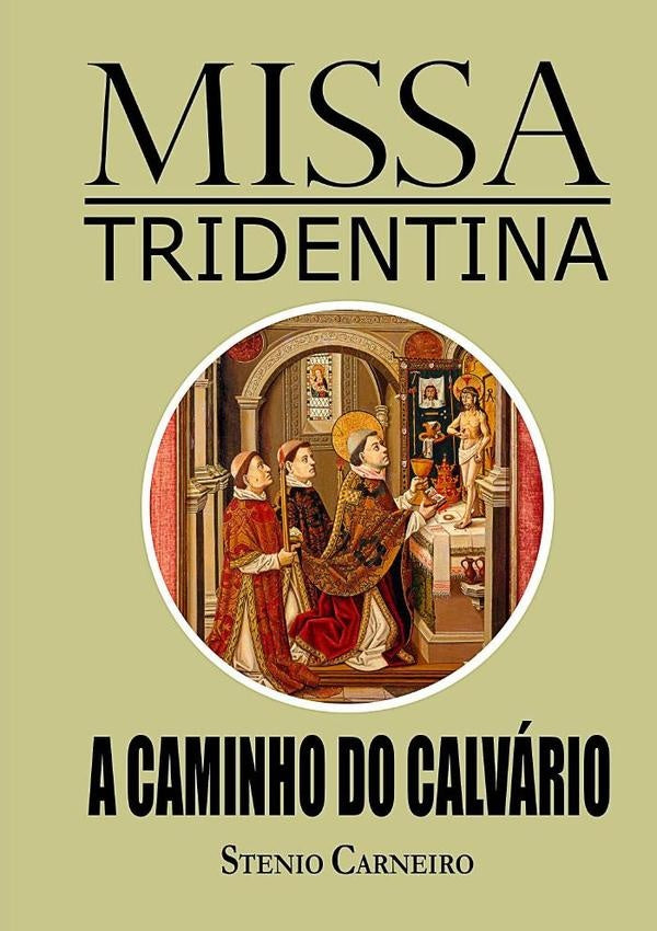 Missa Tridentina: A Caminho Do Calvário | Stenio Carneiro