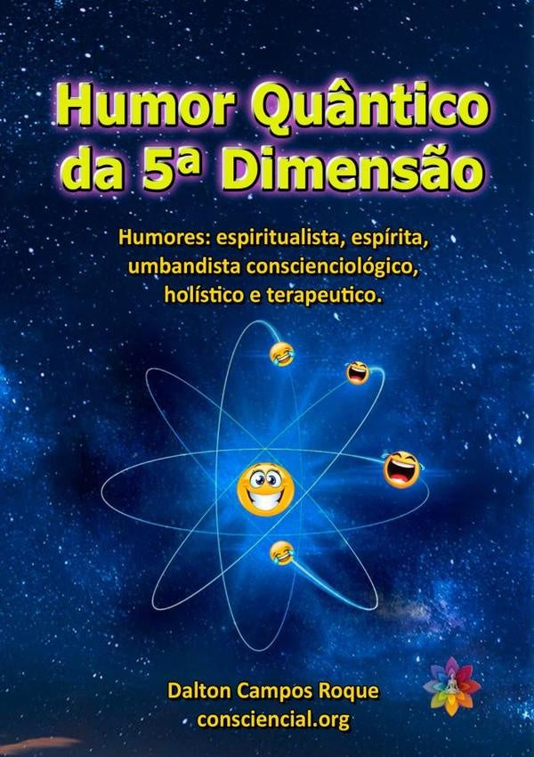 Humor Quântico Da 5ª Dimensão | Dalton Campos Roque
