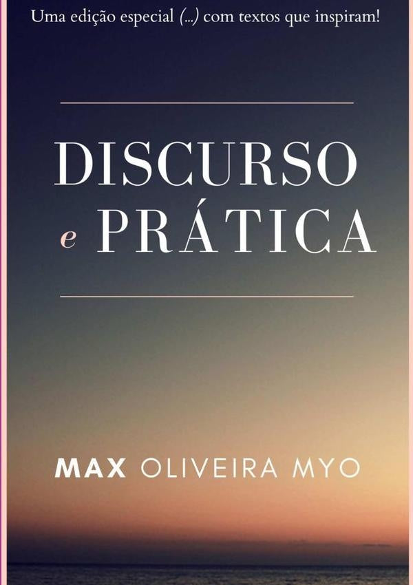 Discurso E Prática | Max Oliveira Myo