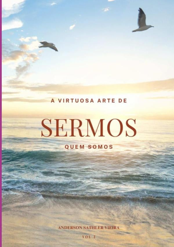A Virtuosa Arte De Sermos Quem Somos | Anderson Sathler Vieira