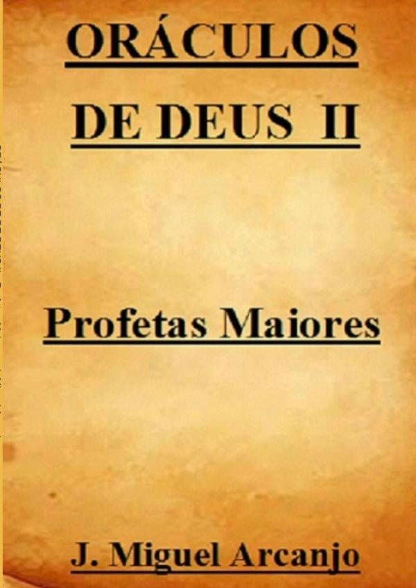 Oráculos De De Deus Ii - Profetas Maiores | J. Miguel Arcanjo