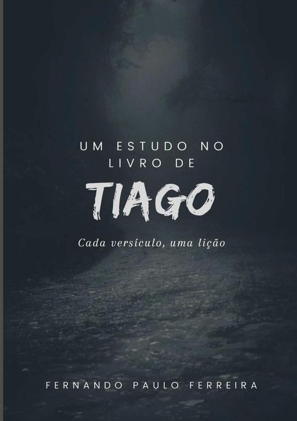 Um Estudo No Livro De Tiago | Fernando Paulo Ferreira