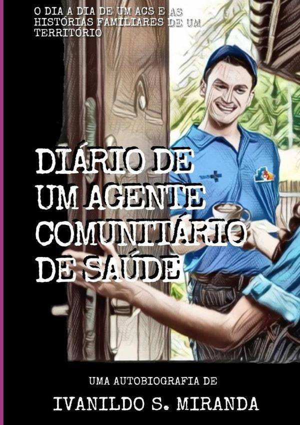 Diário De Um Agente Comunitário De Saúde | Ivanildo Soares Miranda