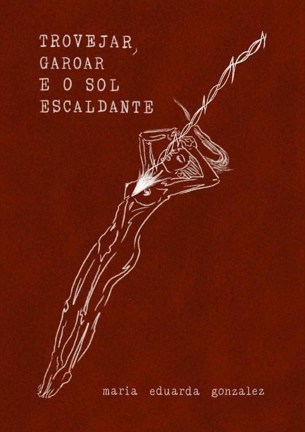 Trovejar, Garoar E O Sol Escaldante | Maria Eduarda Gonzalez