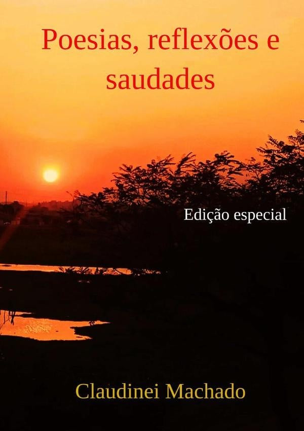Poesias, Reflexões E Saudades | Claudinei Machado