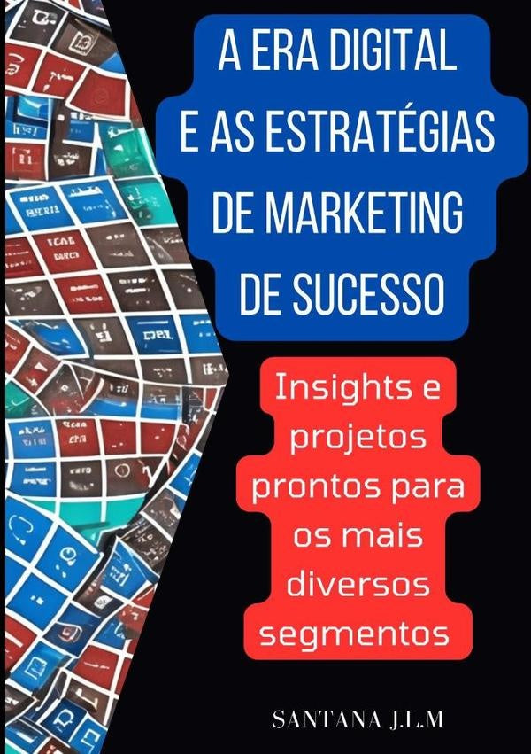 A Era Digital E As Estratégias De Marketing De Sucesso | Santana J.l.m
