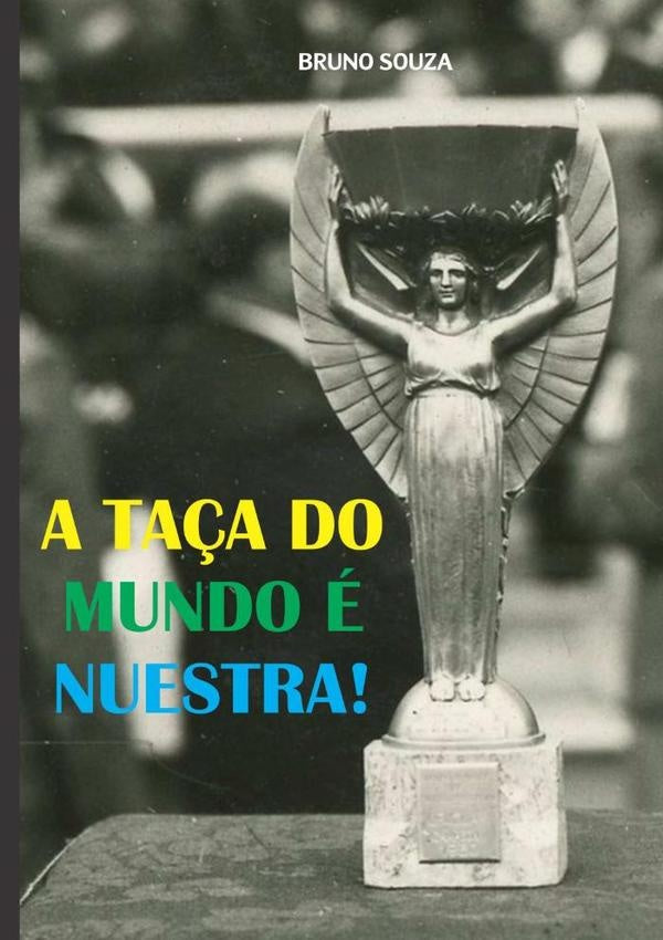 A Taça Do Mundo É Nuestra! | Bruno Souza