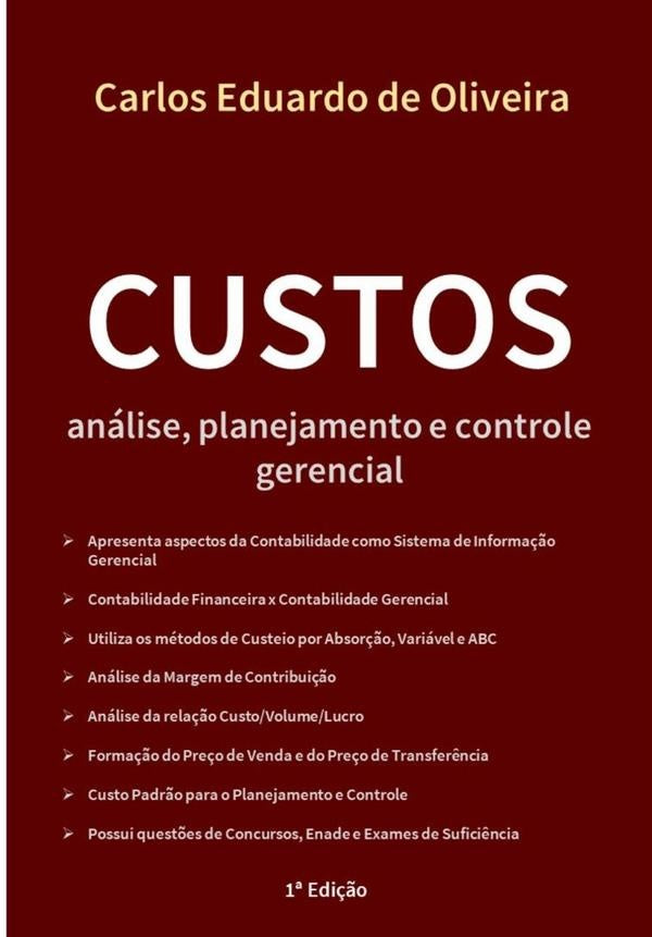 Custos: Análise, Planejamento E Controle Gerencial | Carlos Eduardo De Oliveira