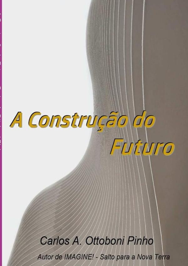 A Construção Do Futuro | Otto, A. Ottoboni Pinho