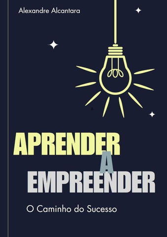 Aprender A Empreender | Alexandre Alcantara De Oliveira