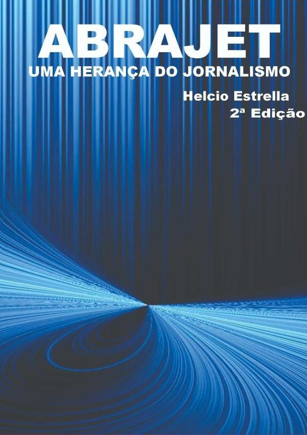 Abrajet - Uma Herança Do Jornalismo | Helcio Estrella