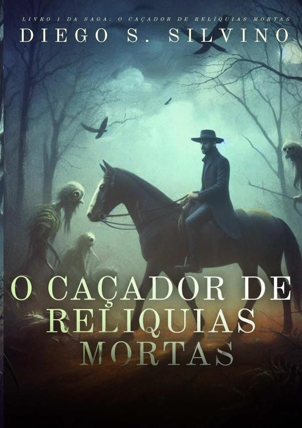 O Caçador De Relíquias Mortas | Diego Silvino