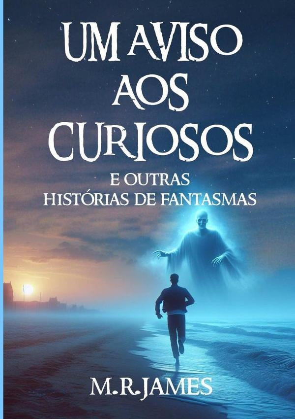 Um Aviso Aos Curiosos | M. R. James