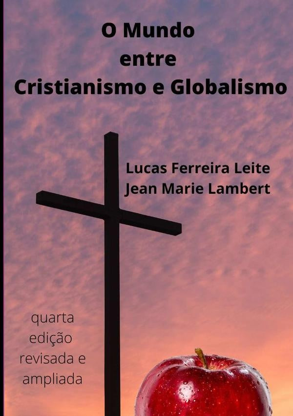 O Mundo Entre Cristianismo E Globalismo | Jean-marie Lambert & Lucas Ferreira Leite