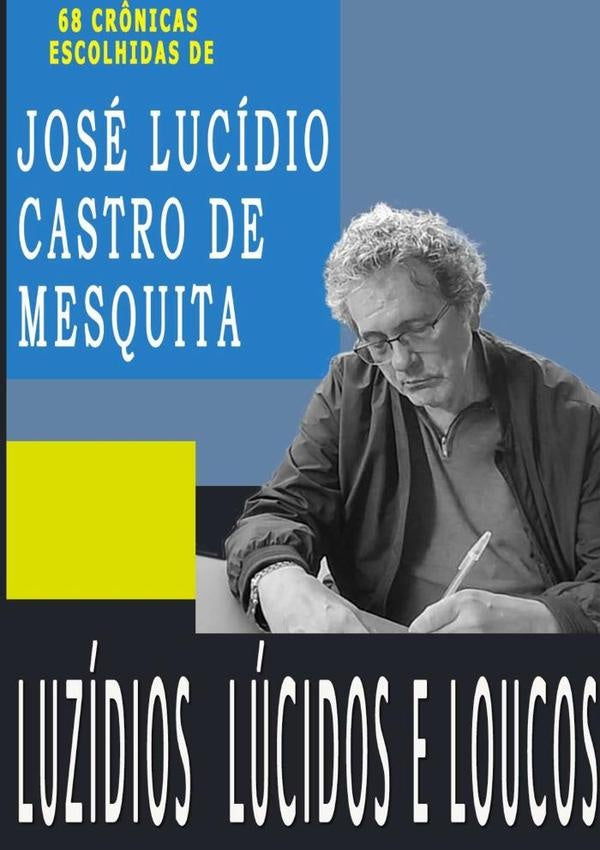 Luzídios Lúcidos E Loucos | José Lucídio Castro De Mesquita