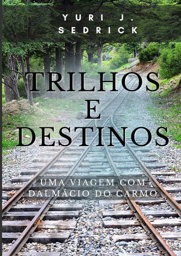 Trilhos E Destinos | Yuri J. Sedrick
