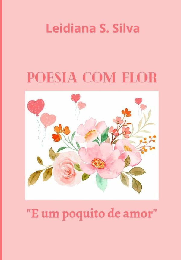 Poesia Com Flor | Leidiana S. Silva