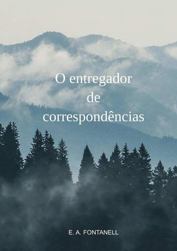 O Entregador De Correspondências | E. A. Fontanell