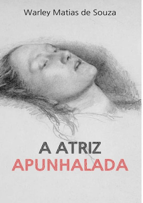 A Atriz Apunhalada | Warley Matias De Souza