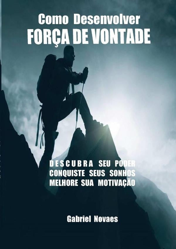 Como Desenvolver Força De Vontade | Gabriel Novaes