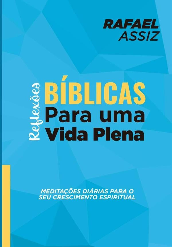 Reflexões Bíblicas Para Uma Vida Plena | Rafael Assiz
