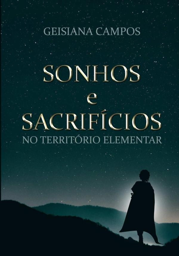 Sonhos E Sacrifícios - No Território Elementar | Geisiana Campos